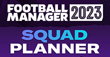 FM23 Squad Planner Explained