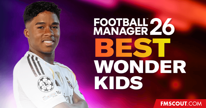 FM 2026 Best Players - Who is the best wonderkid in FM26?