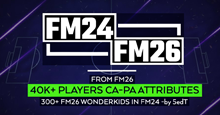 FM24: FM26 CA-PA & Attributes (40K+ & Wonderkids)v2 by 5EDT