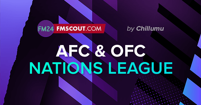 AFC & OFC Nations League for FM24 by Chillumu [Link Fixed]