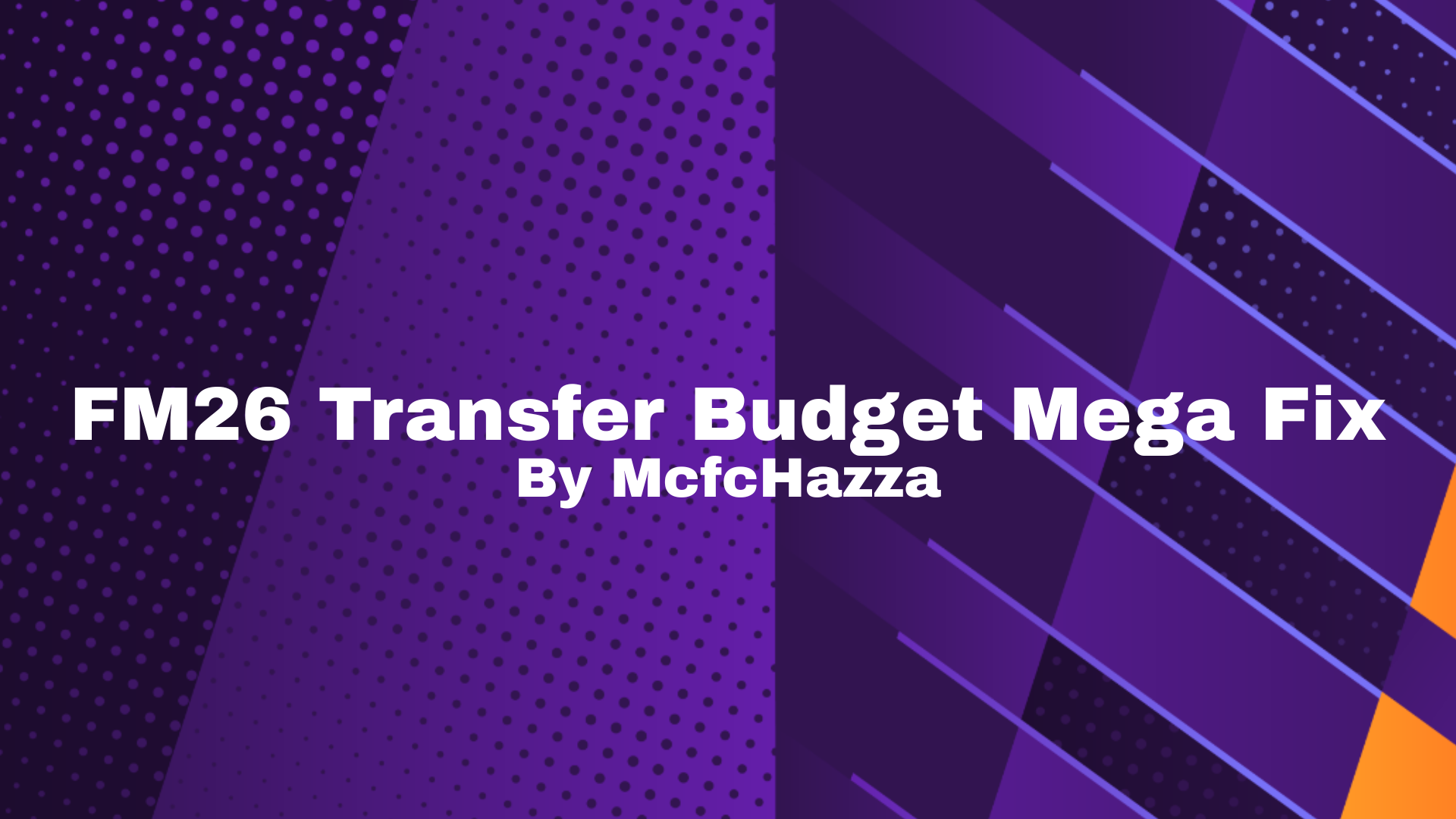 FM26 Transfer Budget Mega Fix (V1.1)┃McfcHazza