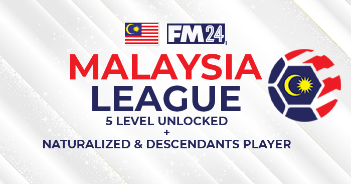 FM24 Malaysia League (5 Level Unlocked)