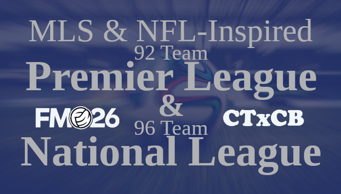 MLS & NFL-Inspired 92-Team EPL & 96-Team NL