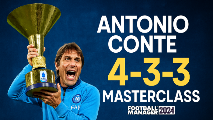 Football Manager 2024 Tactics - Antonio Conte's 4-3-3 at Napoli Masterclass