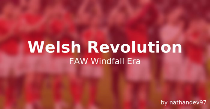 FM 2026 Fantasy Scenarios - FM26 Welsh Revolution - FAW Windfall Era
